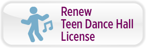 Renew Teen Dance Hall License