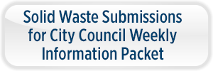 Solid Waste Submissions for City Council Weekly Information Packet